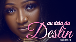 AU DELA DU DESTIN  saison 2