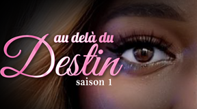 AU DELA DU DESTIN saison 1