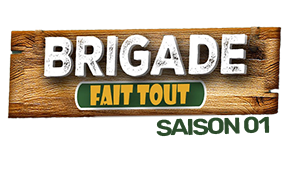 BRIGADE FAIT TOUT : Saison 1 BRIGADE FAIT TOUT : Saison 1